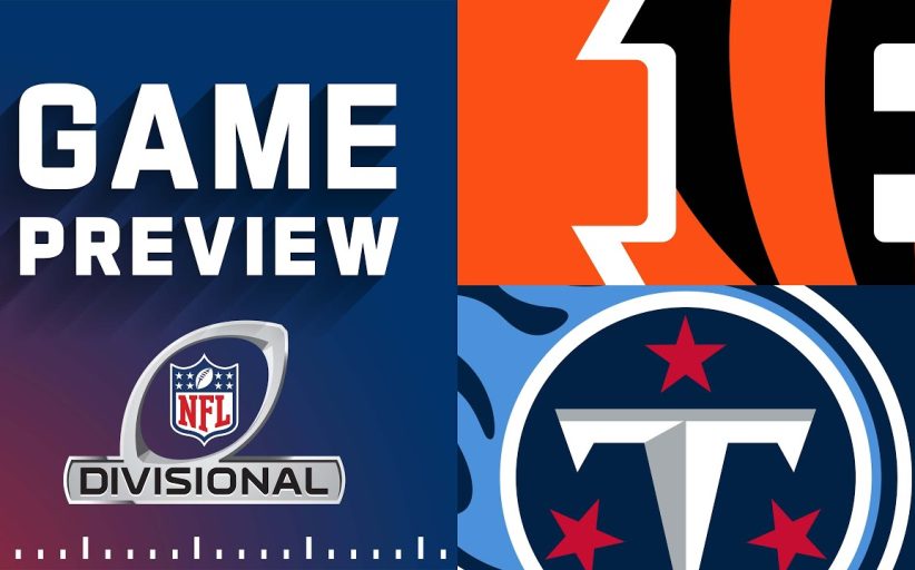 Divisional 2021 Preview: Cincinnati Bengals vs Tennessee Titans