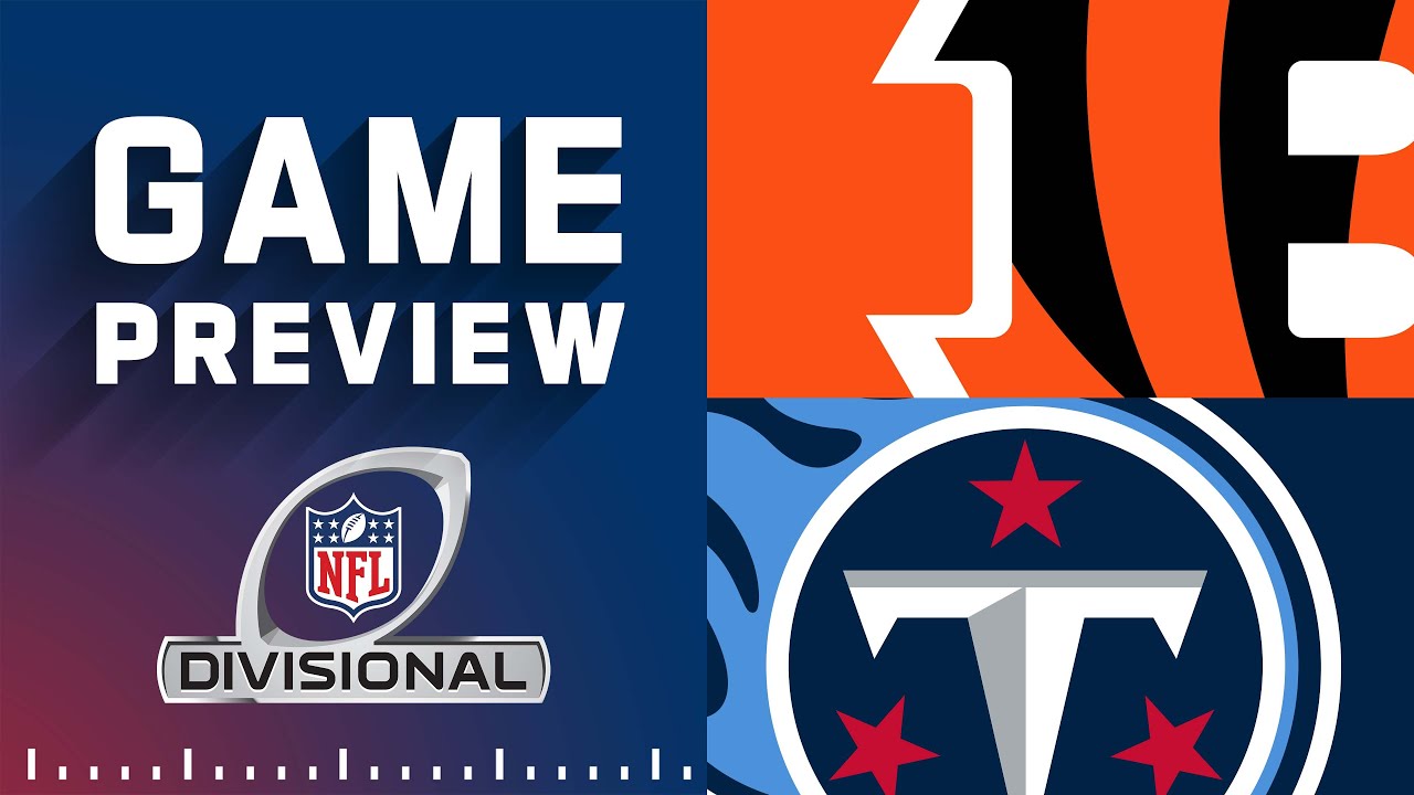Divisional 2021 Preview: Cincinnati Bengals vs Tennessee Titans