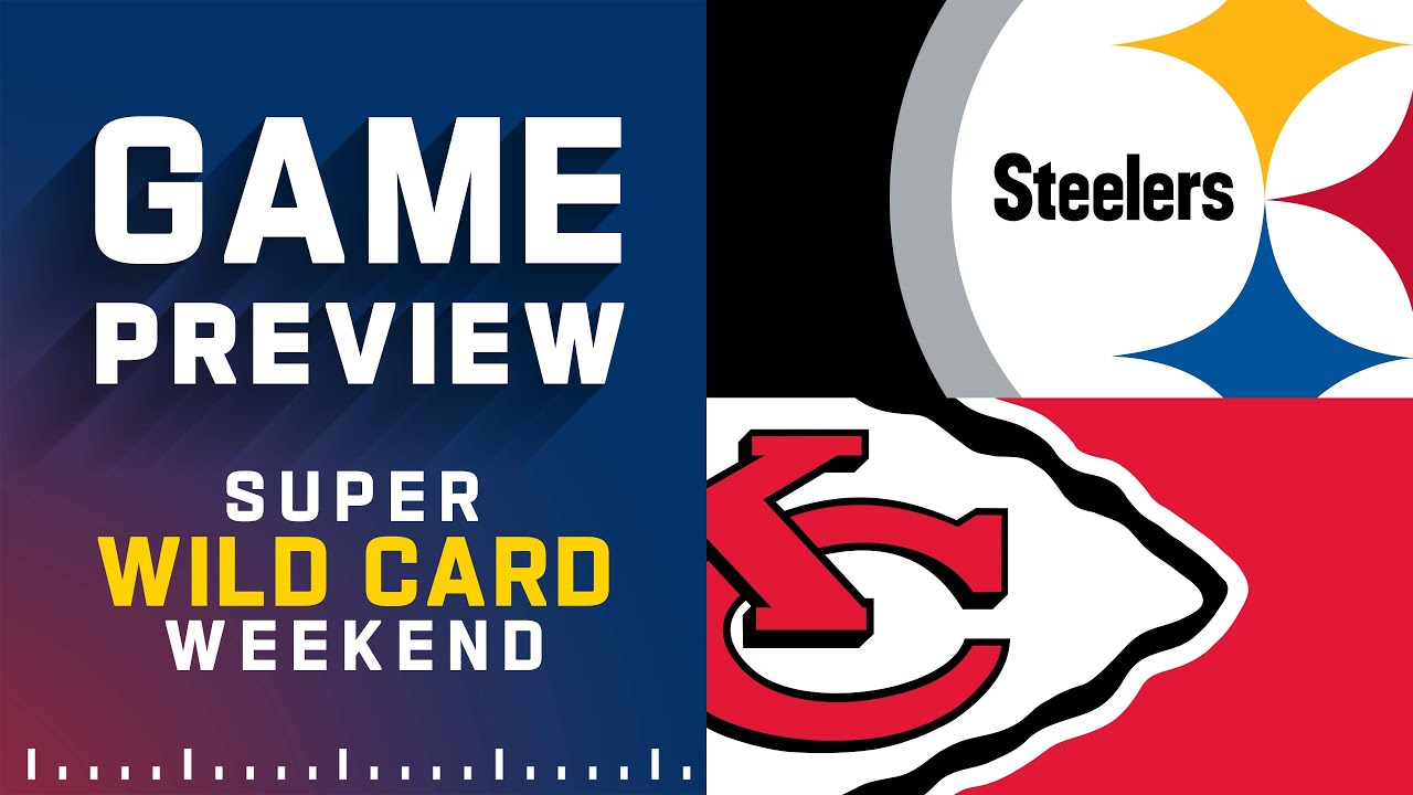 Wild Card 2021 Preview: Pittsburgh Steelers vs Kansas City Chiefs